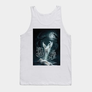 Life's A Bitch And Then You Die Tank Top